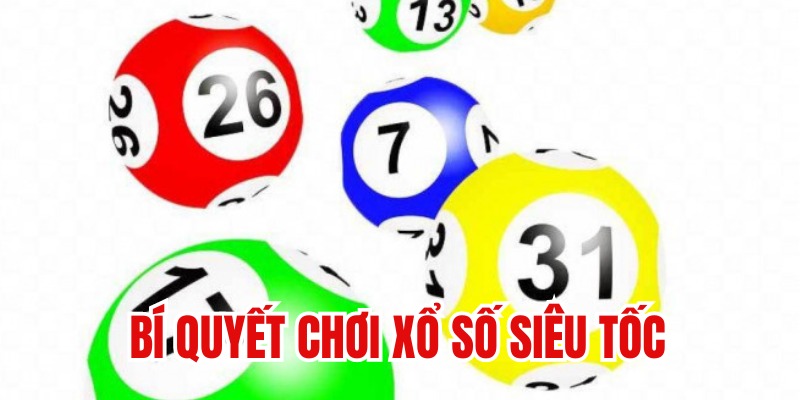 Bí quyết chinh phục game xổ số siêu tốc